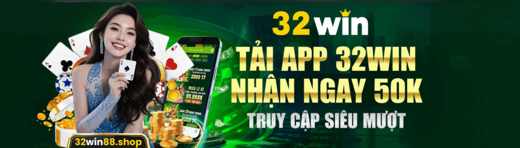 32WIN - Nhà Cái Uy Tín Hàng Đầu Với Trải Nghiệm Cá Cược Đỉnh Cao 1 32Win Banner