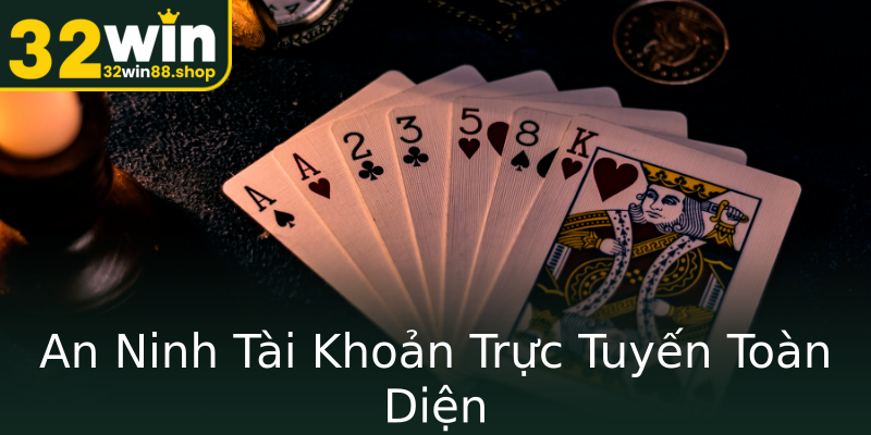 An Ninh Tài Khoản Trực Tuyến Toàn Diện An Ninh Tài Khoản Trực Tuyến Toàn Diện