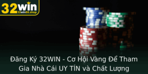 Ang Ky 32Win Co Hoi Vang E Tham Gia Nha Cai Uy Tin Va Chat Luong
