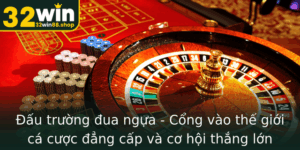 Au Truong Ua Ngua Cong Vao The Gioi Ca Cuoc Ang Cap Va Co Hoi Thang Lon Cung 32Win