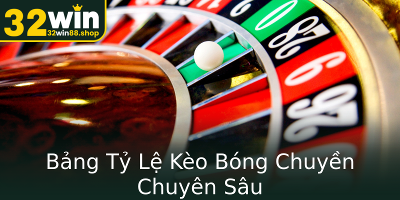 Bảng Tỷ Lệ Kèo Bóng Chuyền Chuyên Sâu Bảng Tỷ Lệ Kèo Bóng Chuyền Chuyên Sâu