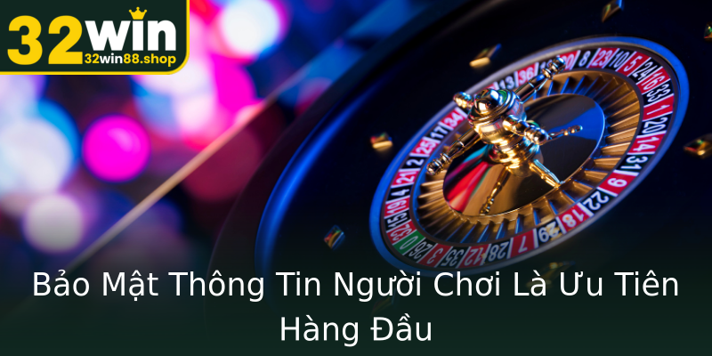 Bảo Mật Thông Tin Người Chơi Là Ưu Tiên Hàng Đầu Bảo Mật Thông Tin Người Chơi Là Ưu Tiên Hàng Đầu