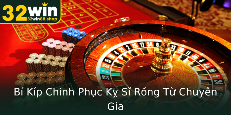 Bí Kíp Chinh Phục Kỵ Sĩ Rồng Từ Chuyên Gia Bí Kíp Chinh Phục Kỵ Sĩ Rồng Từ Chuyên Gia