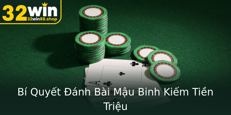 Bí Quyết Đánh Bài Mậu Binh Kiếm Tiền Triệu Bí Quyết Đánh Bài Mậu Binh Kiếm Tiền Triệu