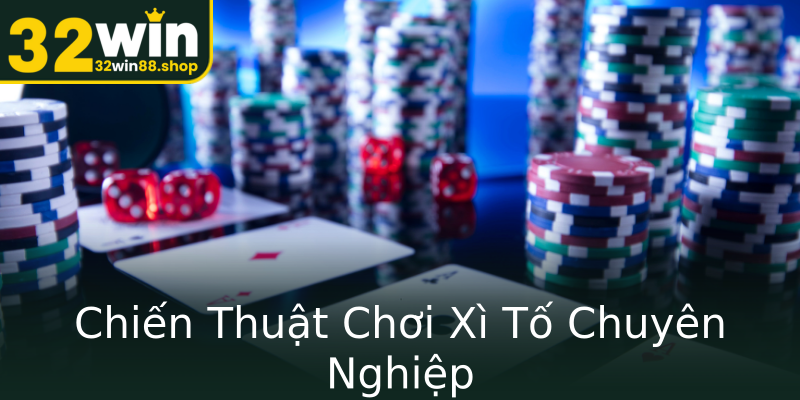 Chiến Thuật Chơi Xì Tố Chuyên Nghiệp Chiến Thuật Chơi Xì Tố Chuyên Nghiệp