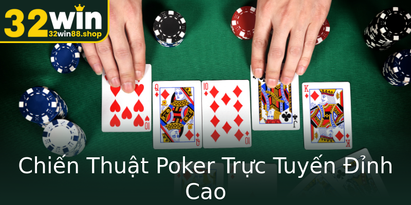 Chiến Thuật Poker Trực Tuyến Đỉnh Cao Chiến Thuật Poker Trực Tuyến Đỉnh Cao