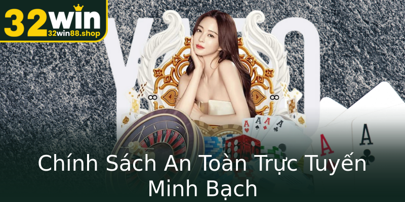 Chính Sách An Toàn Trực Tuyến Minh Bạch Chính Sách An Toàn Trực Tuyến Minh Bạch