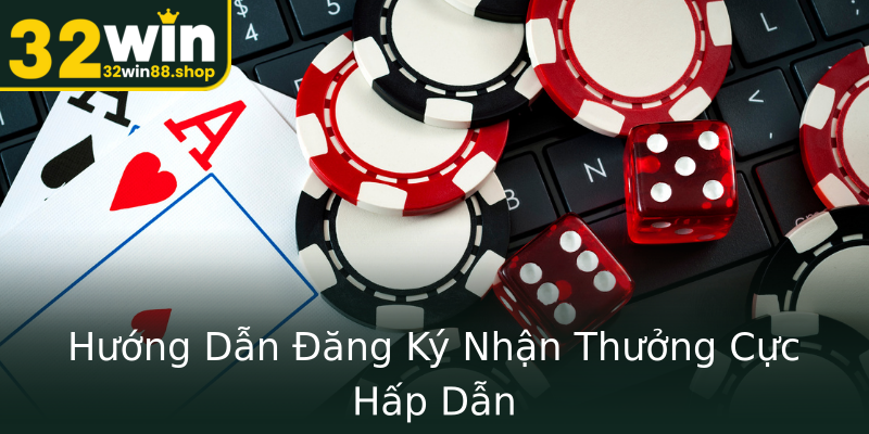 Hướng Dẫn Đăng Ký Nhận Thưởng Cực Hấp Dẫn Hướng Dẫn Đăng Ký Nhận Thưởng Cực Hấp Dẫn