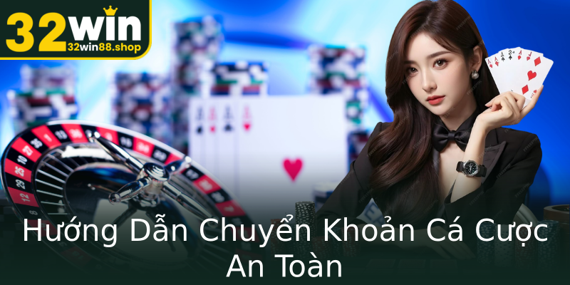 Hướng Dẫn Chuyển Khoản Cá Cược An Toàn Hướng Dẫn Chuyển Khoản Cá Cược An Toàn