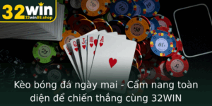 Keo Bong A Ngay Mai Cam Nang Toan Dien E Chien Thang Cung 32Win