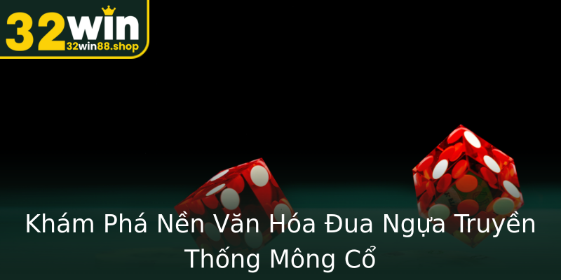 Khám Phá Nền Văn Hóa Đua Ngựa Truyền Thống Mông Cổ Khám Phá Nền Văn Hóa Đua Ngựa Truyền Thống Mông Cổ