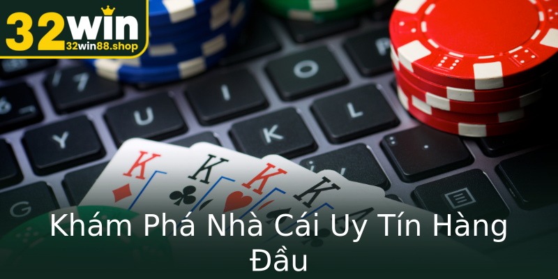Khám Phá Nhà Cái Uy Tín Hàng Đầu Khám Phá Nhà Cái Uy Tín Hàng Đầu