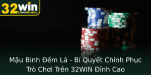 Mau Binh Em La Bi Quyet Chinh Phuc Tro Choi Tren 32Win Inh Cao