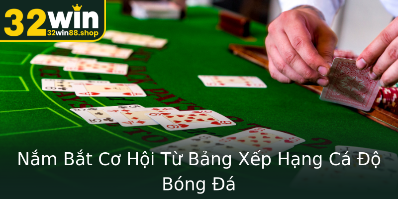 Nắm Bắt Cơ Hội Từ Bảng Xếp Hạng Cá Độ Bóng Đá Nắm Bắt Cơ Hội Từ Bảng Xếp Hạng Cá Độ Bóng Đá