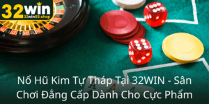 No Hu Kim Tu Thap Tai 32Win San Choi Dang Cap Danh Cho Cuc Pham0