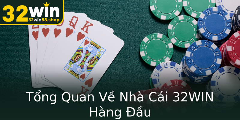 Tổng Quan Về Nhà Cái 32WIN Hàng Đầu Tổng Quan Về Nhà Cái 32WIN Hàng Đầu
